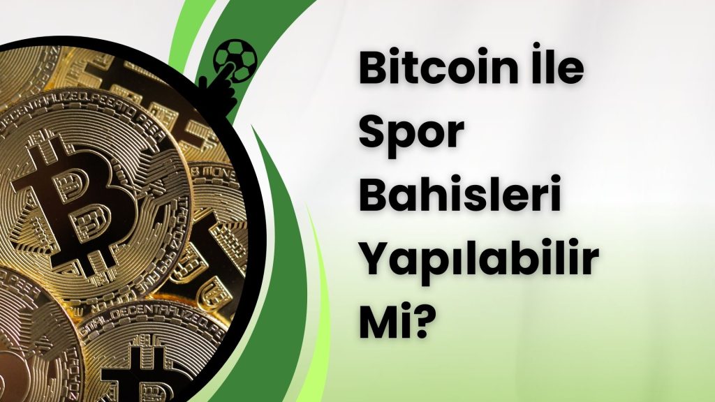 Bitcoin İle Spor Bahisleri Yapılabilir Mi?
